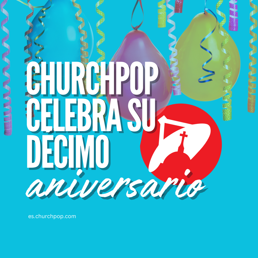 churchpop, aniversario, noticias católicas,