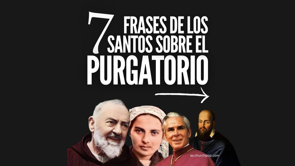 7 frases sobre el purgatorio que nos dejaron los santos, image size:1200x675