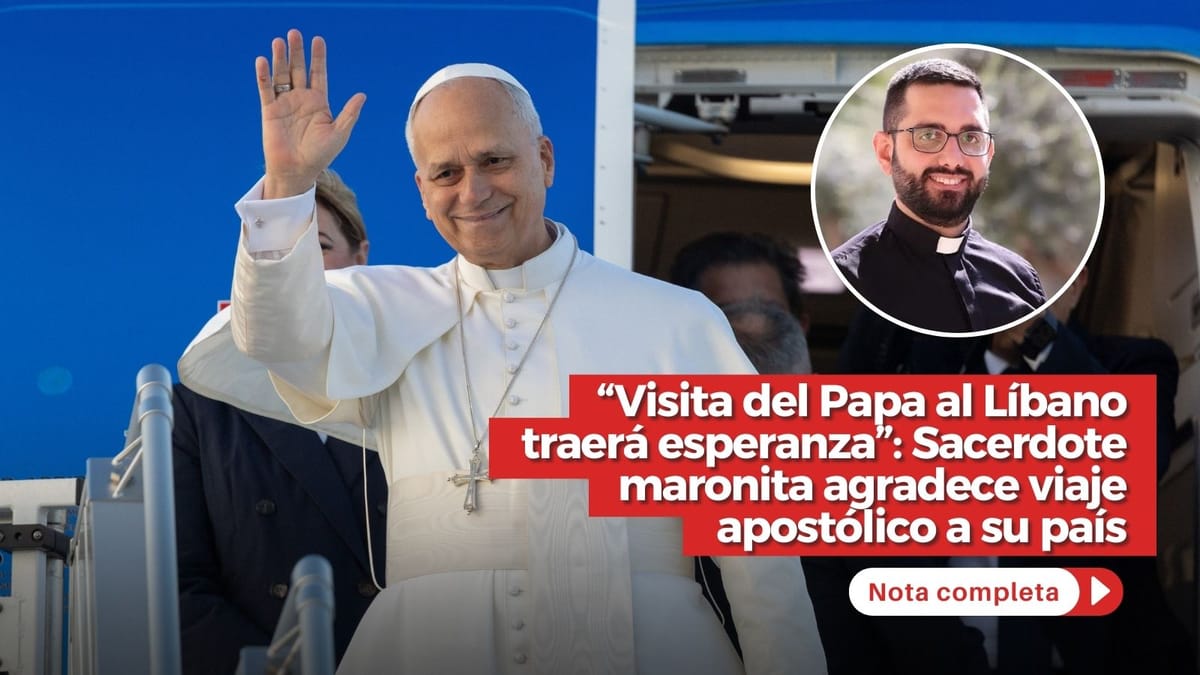 “Visita del Papa al Líbano traerá esperanza”: Sacerdote maronita agradece viaje apostólico a su país