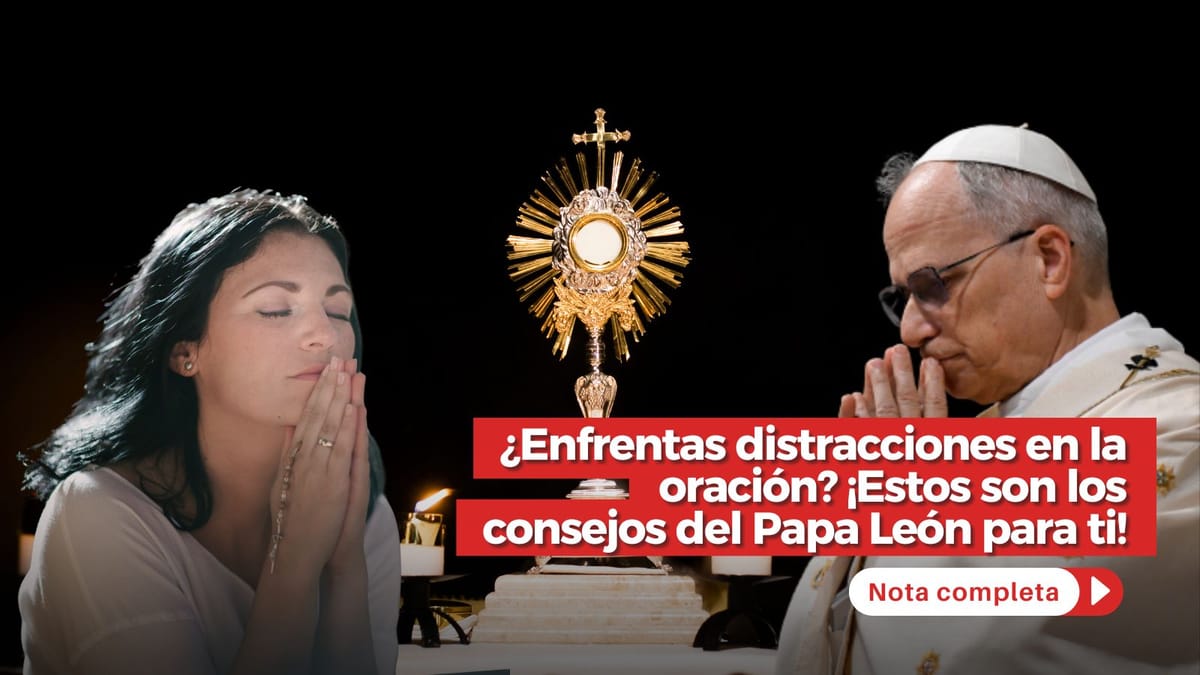 ¿Enfrentas distracciones en la oración? ¡Estos son los consejos del Papa León para ti!