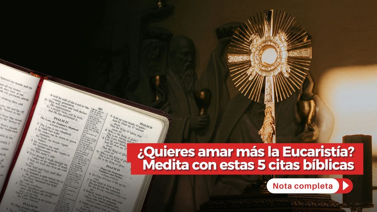 ¿Quieres amar más la Eucaristía? Medita con estas 5 citas bíblicas