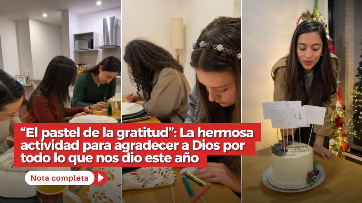 “El pastel de la gratitud”: La hermosa actividad para agradecer a Dios por todo lo que nos dio este año
