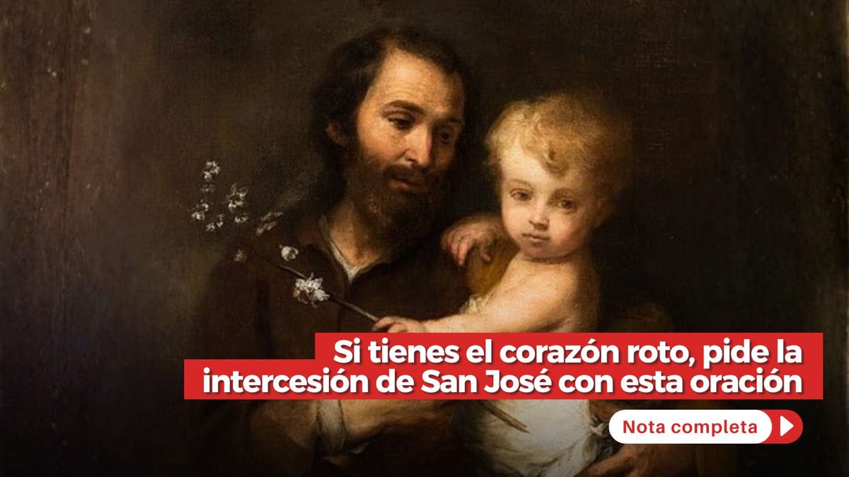 Si tienes el corazón roto, pide la intercesión de San José con esta oración Si tienes el corazón roto, pide la intercesión de San José con esta oración